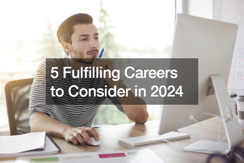 5 Fulfilling Careers to Consider in 2024
