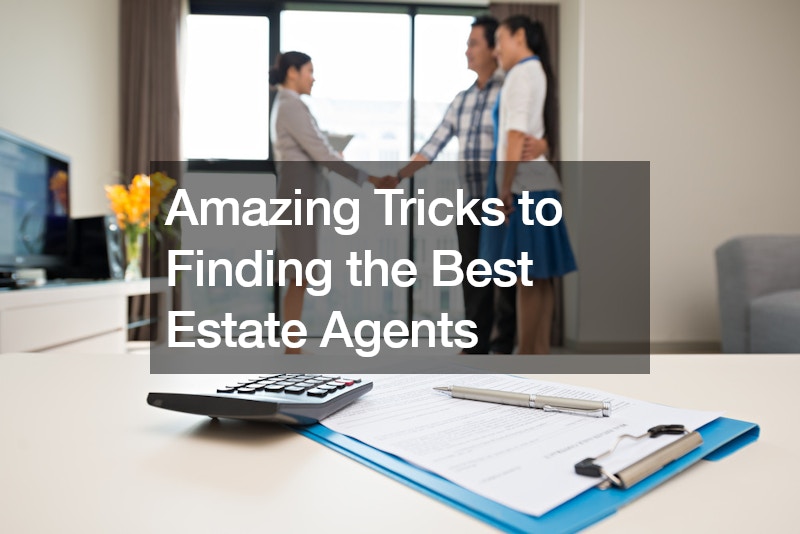 Amazing Tricks to Finding the Best Estate Agents