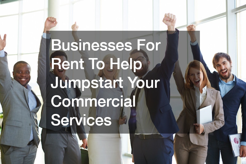 Businesses For Rent To Help Jumpstart Your Commercial Services