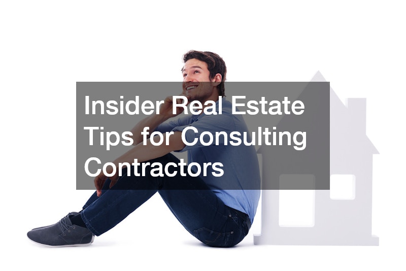 Insider Real Estate Tips for Consulting Contractors