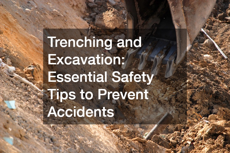 Trenching and Excavation Essential Safety Tips to Prevent Accidents