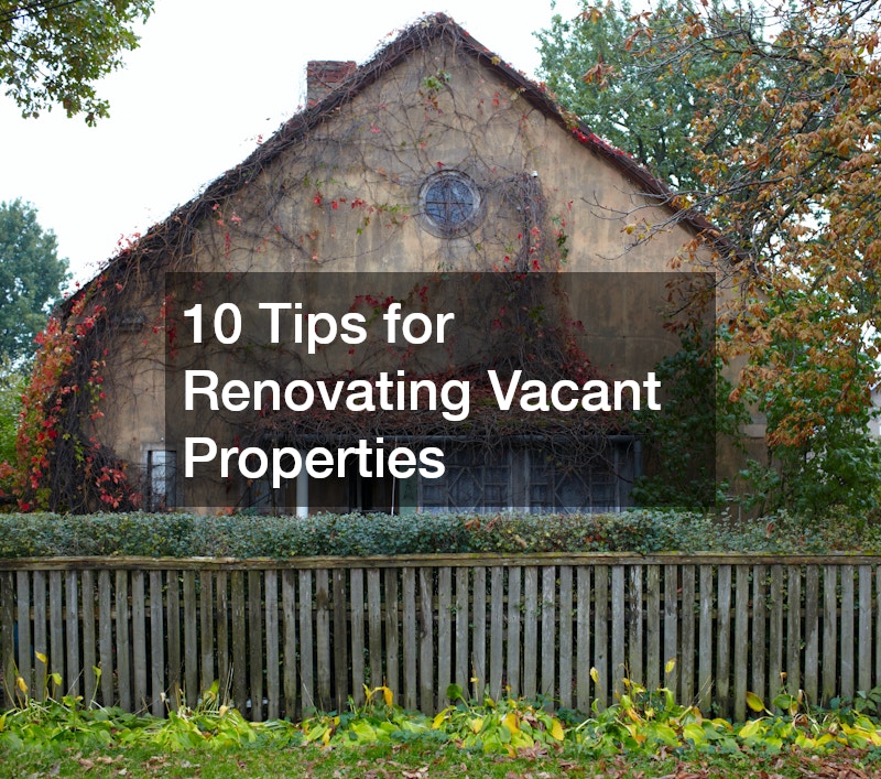 10 Tips for Renovating Vacant Properties