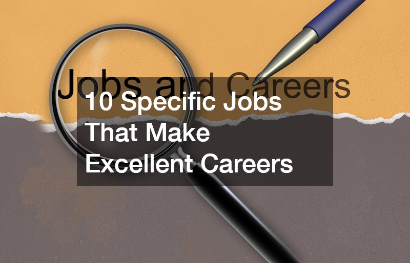 10 Specific Jobs That Make Excellent Careers