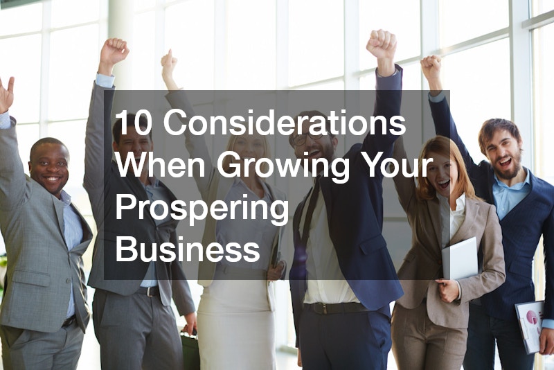 10 Considerations When Growing Your Prospering Business