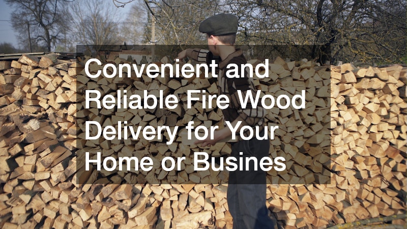 Convenient and Reliable Fire Wood Delivery for Your Home or Busines