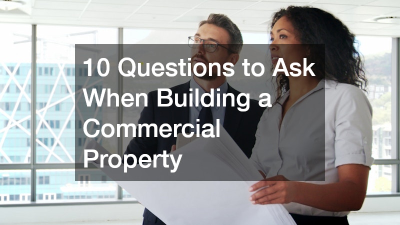 10 Questions to Ask When Building a Commercial Property